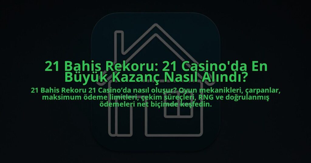 21-Bahis-Rekoru-21-Casinoda-En-Buyuk-Kazanc-Nasil-Alindi-overlay-1784389009.jpg
