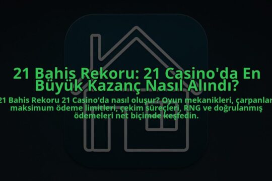 21-Bahis-Rekoru-21-Casinoda-En-Buyuk-Kazanc-Nasil-Alindi-overlay-1784389009.jpg