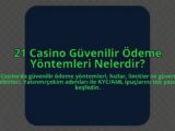 21-Casino-Guvenilir-Odeme-Yontemleri-Nelerdir-overlay-1784405964.jpg