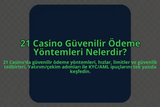 21-Casino-Guvenilir-Odeme-Yontemleri-Nelerdir-overlay-1784405964.jpg