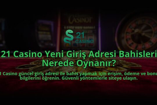 21-Casino-Yeni-Giris-Adresi-Bahisleri-Nerede-Oynanir-overlay-1784397448.jpg