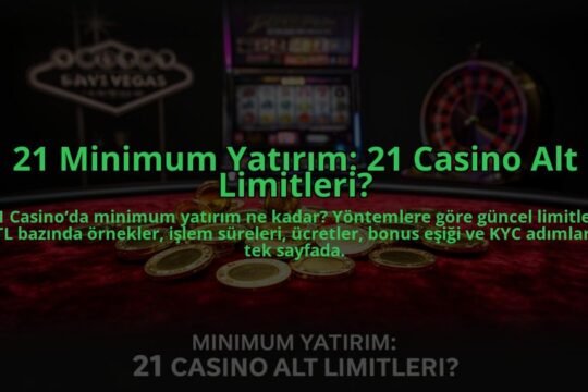 21-Minimum-Yatirim-21-Casino-Alt-Limitleri-overlay-1784475017.jpg