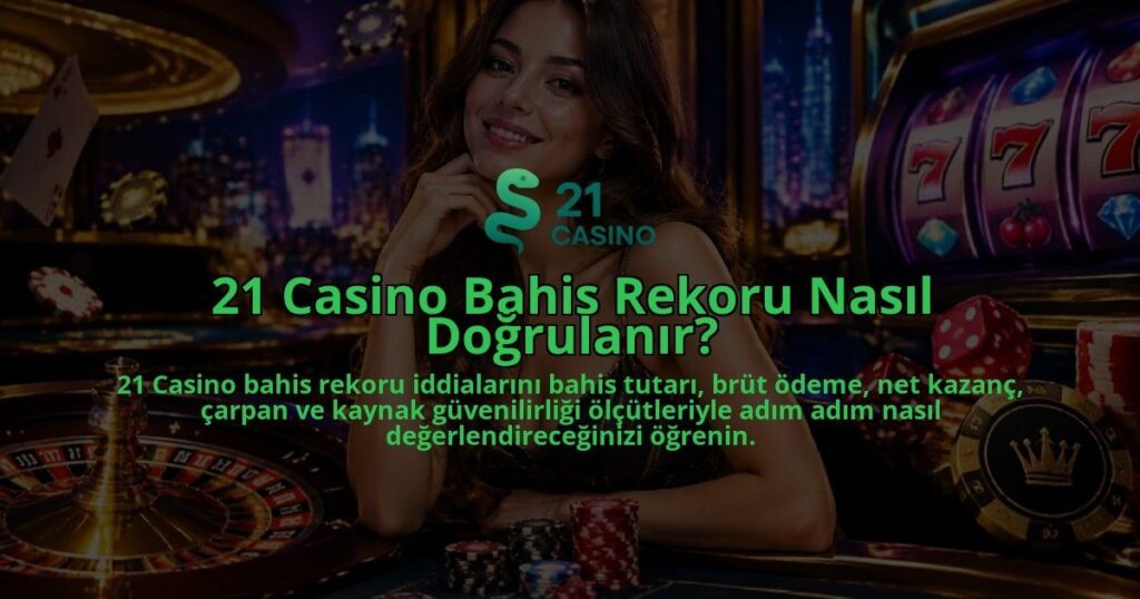 21-Casino-Bahis-Rekoru-Nasil-Dogrulanir-overlay-1788727833.jpg