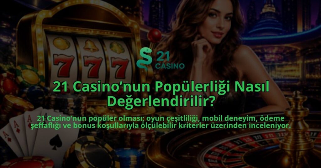 21-Casinonun-Populerligi-Nasil-Degerlendirilir-overlay-1790092759.jpg